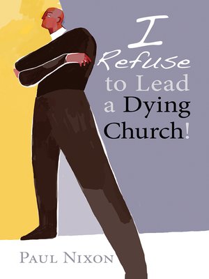 cover image of I Refuse to Lead a Dying Church!